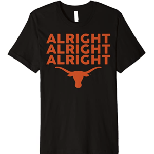 Longhorns Alright Alright Alright T-Shirt